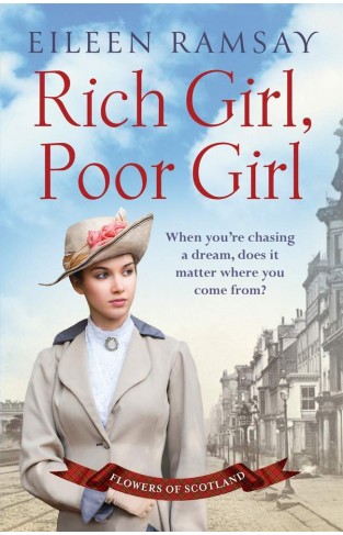 Rich Girl, Poor Girl: A heartbreaking saga of two women who fight for what they deserve (Flowers of Scotland)